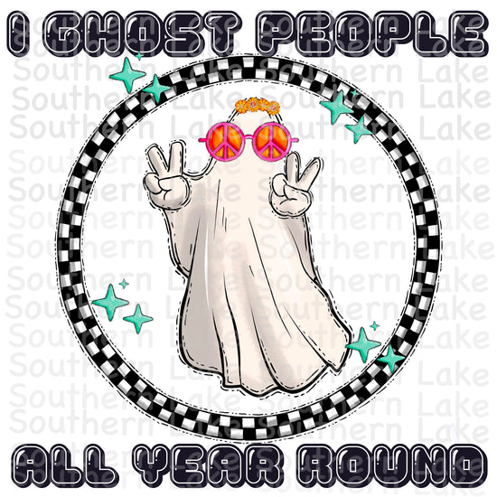 I ghost people all year round